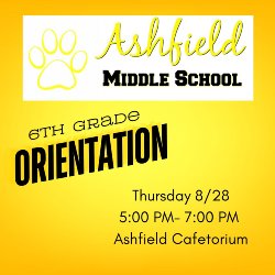 6th Grade Orientation will be held on Thursday, 8/28 from 5-7 PM in the Ashfield Cafetorium. 